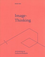 Image-Thinking: Artmaking as Cultural Analysis hind ja info | Ajalooraamatud | kaup24.ee