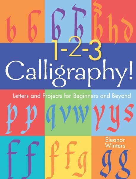 1-2-3 Calligraphy!: Letters and Projects for Beginners and Beyond цена и информация | Noortekirjandus | kaup24.ee