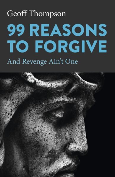 99 Reasons to Forgive: And Revenge Ain't One цена и информация | Eneseabiraamatud | kaup24.ee