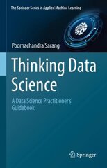 Thinking Data Science: A Data Science Practitioner's Guide 1st ed. 2023 цена и информация | Книги по экономике | kaup24.ee