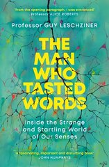 Man Who Tasted Words: Inside the Strange and Startling World of Our Senses hind ja info | Eneseabiraamatud | kaup24.ee
