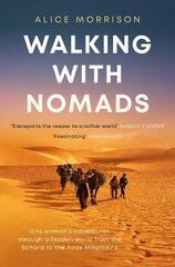 Walking with Nomads: One Woman's Adventures Through a Hidden World from the Sahara to the Atlas Mountains цена и информация | Путеводители, путешествия | kaup24.ee