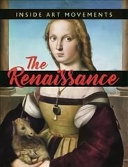 Inside Art Movements: Renaissance Illustrated edition цена и информация | Книги для подростков и молодежи | kaup24.ee