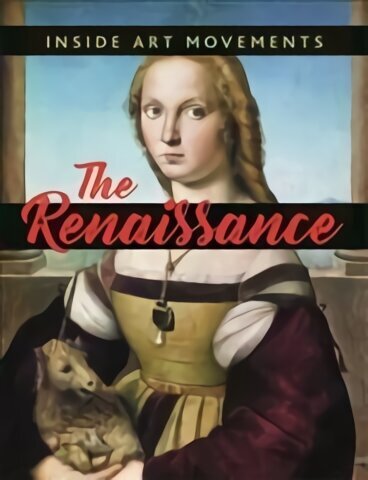 Inside Art Movements: Renaissance Illustrated edition цена и информация | Noortekirjandus | kaup24.ee