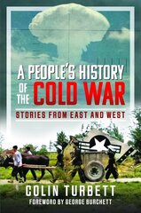 People's History of the Cold War: Stories From East and West цена и информация | Исторические книги | kaup24.ee