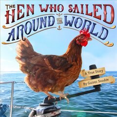 The Hen Who Sailed Around the World: A True Story цена и информация | Книги для подростков и молодежи | kaup24.ee