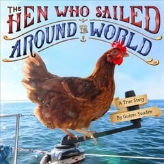 The Hen Who Sailed Around the World: A True Story цена и информация | Книги для подростков и молодежи | kaup24.ee