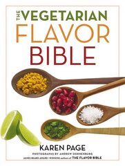 Vegetarian Flavor Bible: The Essential Guide to Culinary Creativity with Vegetables, Fruits, Grains, Legumes, Nuts, Seeds, and More, Based on the Wisdom of Leading American Chefs цена и информация | Энциклопедии, справочники | kaup24.ee