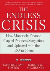 Endless Crisis: How Monopoly-Finance Capital Produces Stagnation and Upheaval from the USA to China hind ja info | Majandusalased raamatud | kaup24.ee