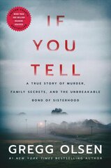 If You Tell: A True Story of Murder, Family Secrets, and the Unbreakable Bond of Sisterhood цена и информация | Биографии, автобиогафии, мемуары | kaup24.ee