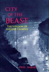 City of the Beast: The London of Aleister Crowley цена и информация | Духовная литература | kaup24.ee