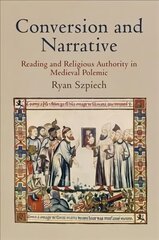 Conversion and Narrative: Reading and Religious Authority in Medieval Polemic цена и информация | Исторические книги | kaup24.ee
