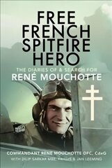 Free French Spitfire Hero: The Diaries of and Search For Ren Mouchotte цена и информация | Книги по социальным наукам | kaup24.ee