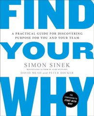 Find Your Why: A Practical Guide for Discovering Purpose for You and Your Team цена и информация | Книги по экономике | kaup24.ee