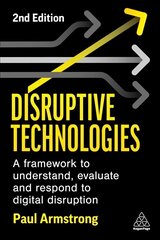 Disruptive Technologies: A Framework to Understand, Evaluate and Respond to Digital Disruption 2nd Revised edition hind ja info | Majandusalased raamatud | kaup24.ee