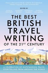 Best British Travel Writing of the 21st Century: A Celebration of Outstanding Travel Storytelling from Around the World hind ja info | Reisiraamatud, reisijuhid | kaup24.ee