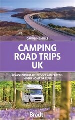 Camping Road Trips UK: 30 Adventures with your Campervan, Motorhome or Tent цена и информация | Путеводители, путешествия | kaup24.ee