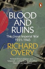 Blood and Ruins: The Great Imperial War, 1931-1945 цена и информация | Исторические книги | kaup24.ee