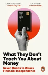 What They Don't Teach You About Money: Seven Habits to Unlock Financial Independence цена и информация | Самоучители | kaup24.ee