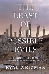 Least of All Possible Evils: A Short History of Humanitarian Violence hind ja info | Ühiskonnateemalised raamatud | kaup24.ee