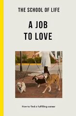 School of Life: A Job to Love: how to find a fulfilling career цена и информация | Самоучители | kaup24.ee