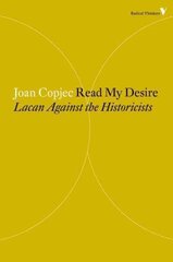 Read My Desire: Lacan Against the Historicists hind ja info | Ühiskonnateemalised raamatud | kaup24.ee