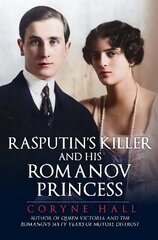 Rasputin's Killer and his Romanov Princess hind ja info | Elulooraamatud, biograafiad, memuaarid | kaup24.ee