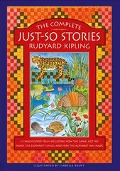 Complete Just-So Stories: 12 much-loved tales including How the Camel got his Hump, The Elephant's Child, and How the Alphabet was Made цена и информация | Книги для подростков и молодежи | kaup24.ee
