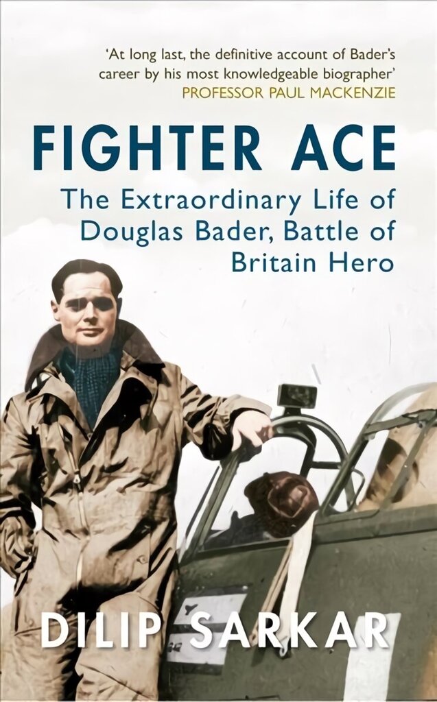 Fighter Ace: The Extraordinary Life of Douglas Bader, Battle of Britain Hero hind ja info | Elulooraamatud, biograafiad, memuaarid | kaup24.ee
