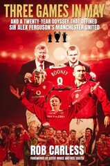 Three Games in May: And a twenty-year odyssey that defined Sir Alex Ferguson's Manchester United цена и информация | Книги о питании и здоровом образе жизни | kaup24.ee