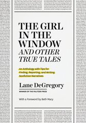 The Girl in the Window and Other True Tales: An Anthology with Tips for Finding, Reporting, and Writing Nonfiction Narratives цена и информация | Пособия по изучению иностранных языков | kaup24.ee