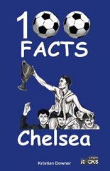 Chelsea - 100 Facts цена и информация | Книги для подростков и молодежи | kaup24.ee