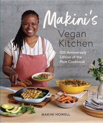 Makini's Vegan Kitchen: 10th Anniversary Edition of the Plum Cookbook (Inspired Plant-Based Recipes from Plum Bistro) hind ja info | Retseptiraamatud  | kaup24.ee