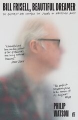 Bill Frisell, Beautiful Dreamer: The Guitarist Who Changed the Sound of American Music Main цена и информация | Биографии, автобиогафии, мемуары | kaup24.ee