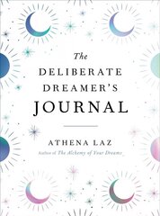 Deliberate Dreamer's Journal: Decode Your Dream Signs and Symbols and Transform Your Life hind ja info | Eneseabiraamatud | kaup24.ee