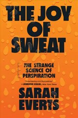 Joy of Sweat: The Strange Science of Perspiration цена и информация | Книги по экономике | kaup24.ee