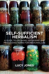 Self-Sufficient Herbalism: A Guide to Growing, Gathering and Processing Herbs for Medicinal Use цена и информация | Самоучители | kaup24.ee