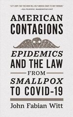 American Contagions: Epidemics and the Law from Smallpox to COVID-19 hind ja info | Ühiskonnateemalised raamatud | kaup24.ee