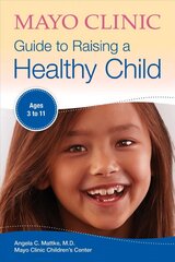Mayo Clinic Guide To Raising A Healthy Child hind ja info | Eneseabiraamatud | kaup24.ee