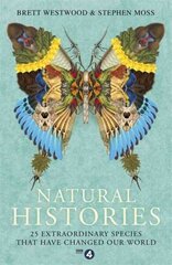 Natural Histories: 25 Extraordinary Species That Have Changed our World цена и информация | Книги о питании и здоровом образе жизни | kaup24.ee