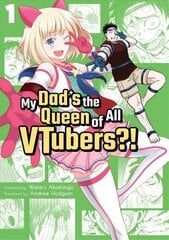 My Dad's the Queen of All VTubers?! Vol. 1 hind ja info | Fantaasia, müstika | kaup24.ee