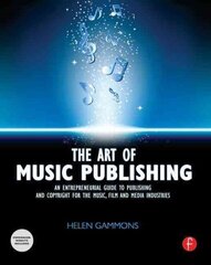 Art of Music Publishing: An entrepreneurial guide to publishing and copyright for the music, film, and media industries цена и информация | Книги об искусстве | kaup24.ee