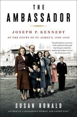 Ambassador: Joseph P. Kennedy at the Court of St. James's 1938-1940 hind ja info | Elulooraamatud, biograafiad, memuaarid | kaup24.ee
