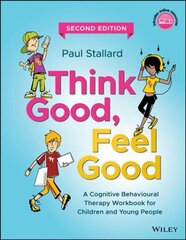 Think Good, Feel Good - A Cognitive Behavioural Therapy Workbook for Children and Young People, Second Edition 2nd Edition цена и информация | Книги по социальным наукам | kaup24.ee