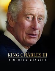 King Charles III: A Modern Monarch цена и информация | Биографии, автобиогафии, мемуары | kaup24.ee