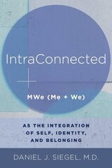 IntraConnected: MWe (Me plus We) as the Integration of Self, Identity, and Belonging hind ja info | Ühiskonnateemalised raamatud | kaup24.ee