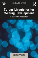 Corpus Linguistics for Writing Development: A Guide for Research hind ja info | Entsüklopeediad, teatmeteosed | kaup24.ee