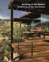 Building in the Desert: Architects of the Southwest цена и информация | Книги по архитектуре | kaup24.ee