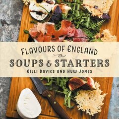 Flavours of England: Soups and Starters цена и информация | Книги рецептов | kaup24.ee
