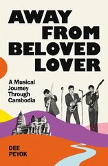 Away From Beloved Lover: A Musical Journey Through Cambodia цена и информация | Исторические книги | kaup24.ee